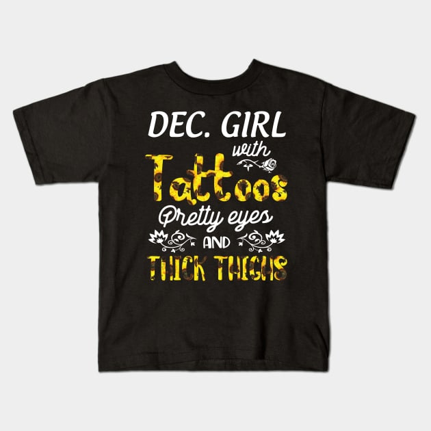 December Girl Sunflowers With Tattoos Pretty Eyes And Thick Thighs Happy Birthday To Me Mom Daughter Kids T-Shirt by bakhanh123